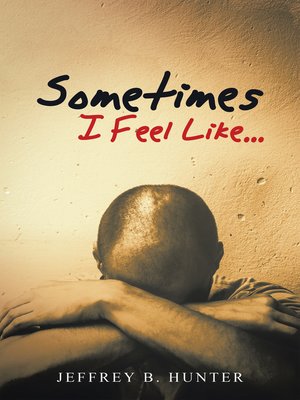 cover image of Sometimes I Feel Like...